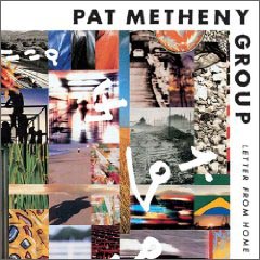 PAT METHENY GROUP / Letter From Home