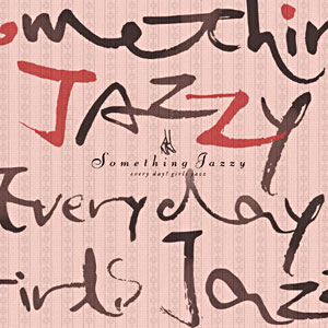 『Something Jazzy～毎日、女子ジャズ。』